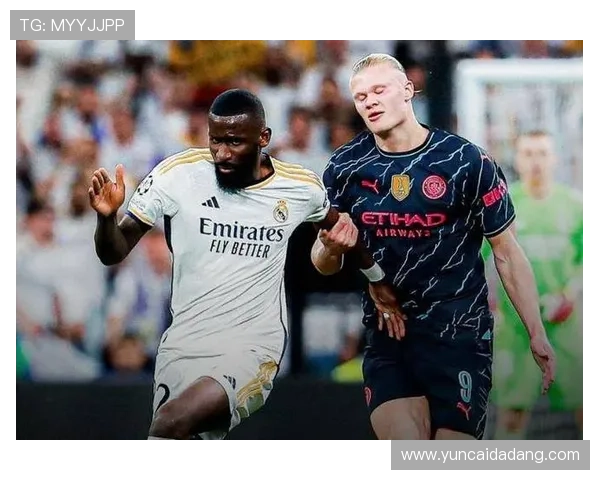 吕迪格对位哈兰德：强硬防守解析